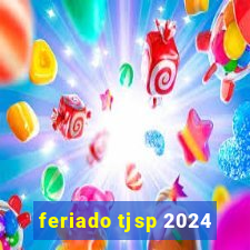 feriado tjsp 2024